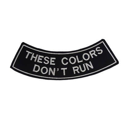 These Colors Don’t Run White Rocker Patch - Embroidered Biker Patch for Vest Veteran Patches