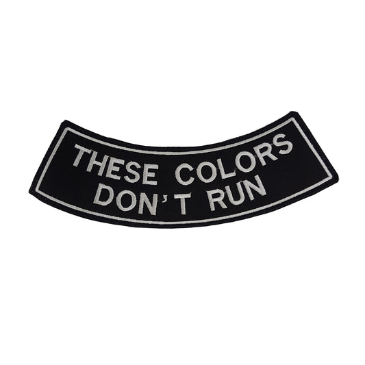 These Colors Don’t Run White Rocker Patch - Embroidered Biker Patch for Vest Veteran Patches